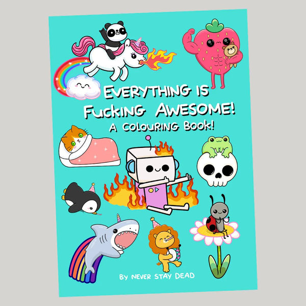 EVERYTHING IS FuckING AWESOME! A ColouRING Book!